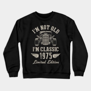 I'm Classic Car 47th Birthday Gift 47 Years Old Born In 1975 Crewneck Sweatshirt